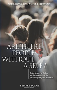 Are There People Without a Self? : On the Mystery of the Ego and the Appearance in the Present Day of Egoless Individuals