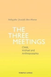 The Three Meetings : Christ, Michael and Anthroposophia