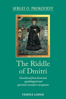 The Riddle of Dmitri : Considered from historical, psychological and spiritual-scientific viewpoints