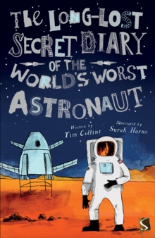 The Long-Lost Secret Diary of the World's Worst Astronaut, Paperback / softback Book The Long-Lost Secret Diary of the World's Worst Astronaut, Paperback / softback Book