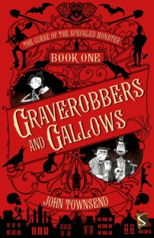 The Curse of the Speckled Monster: Book One: Graverobbers and Gallows, Paperback Book The Curse of the Speckled Monster: Book One: Graverobbers and Gallows, Paperback Book