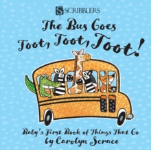 The Bus Goes Toot, Toot, Toot: Baby's First Book of Things That Go, Board book Book The Bus Goes Toot, Toot, Toot: Baby's First Book of Things That Go, Board book Book