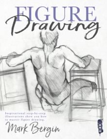 Figure Drawing : Inspirational Step-by-Step Illustrations, Paperback / softback Book Figure Drawing : Inspirational Step-by-Step Illustrations, Paperback / softback Book