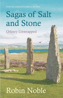 Sagas of Salt and Stone : Orkney unwrapped