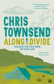 Along the Divide : Walking the Wild Spine of Scotland, Paperback / softback Book Along the Divide : Walking the Wild Spine of Scotland, Paperback / softback Book