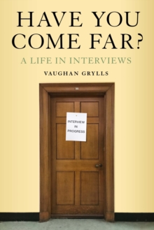 Have You Come Far? : A life in interviews, EPUB eBook Have You Come Far? : A life in interviews, EPUB eBook