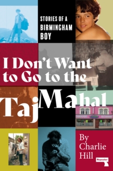 I Don't Want to Go to the Taj Mahal : Stories of a Birmingham Boy