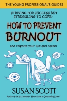 How to Prevent Burnout : and reignite your life and career, Paperback / softback Book How to Prevent Burnout : and reignite your life and career, Paperback / softback Book