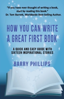 How You Can Write A Great First Book : Write Any Book On Any Subject: A Guide For Authors