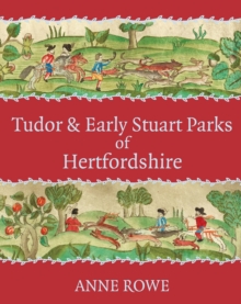 Tudor and Early Stuart Parks of Hertfordshire, Paperback / softback Book Tudor and Early Stuart Parks of Hertfordshire, Paperback / softback Book