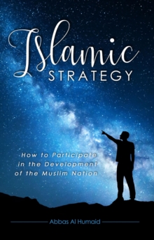 Islamic Strategy: How To Participate In The Development Of The Muslim Nation