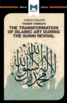 An Analysis of Yasser Tabbaa's The Transformation of Islamic Art During the Sunni Revival