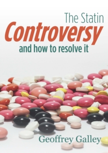 The Statin Controversy : and how to resolve it, Paperback Book The Statin Controversy : and how to resolve it, Paperback Book