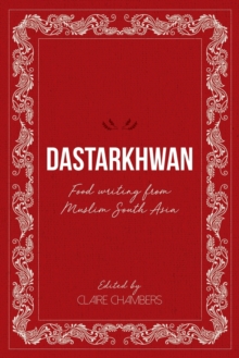 Dastarkhwan : Food Writing from Muslim South Asia