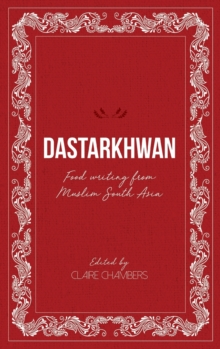 Dastarkhwan : Food Writing from Muslim South Asia