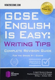 GCSE English is Easy: Writing Skills : Complete Revision Guidance for the grade 9-1 Exams.