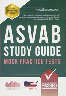 ASVAB Study Guide: Mock Practice Tests : 100s of practice questions, detailed answers, and high-scoring strategies for passing the Armed Service Vocational Aptitude Battery Exam