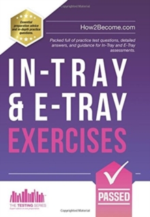 In-Tray & E-Tray Exercises : Packed full of practice test questions, detailed answers, and guidance for In-Tray and E-Tray assessments., Paperback Book In-Tray & E-Tray Exercises : Packed full of practice test questions, detailed answers, and guidance for In-Tray and E-Tray assessments., Paperback Book