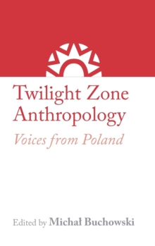 Twilight Zone Anthropology : Voices from Poland