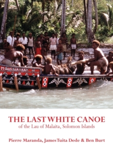 The Last White Canoe of the Lau of Malaita, Solomon Islands