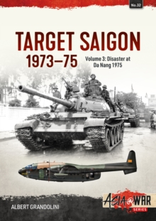 Target Saigon: the Fall of South Vietnam : Volume 3 - the Final Collapse (March - April 1975), Paperback / softback Book Target Saigon: the Fall of South Vietnam : Volume 3 - the Final Collapse (March - April 1975), Paperback / softback Book