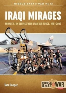 Iraqi Mirages : Dassault Mirage Family in Service with Iraqi Air Force, 1981-1988