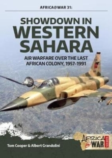 Showdown in Western Sahara Volume 1 : Air Warfare Over the Last African Colony, 1945-1975