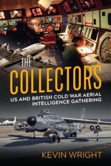 The Collectors : Us and British Cold War Aerial Intelligence Gathering