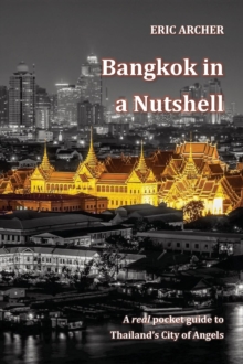 Bangkok in a Nutshell : A real pocket guide to Thailand's City of Angels