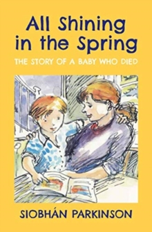 All Shining In The Spring : The Story Of A Baby Who Died