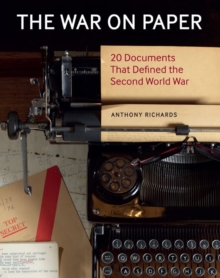 The War on Paper : 20 Documents that Defined the Second World War, Hardback Book The War on Paper : 20 Documents that Defined the Second World War, Hardback Book