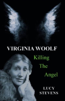 Virginia Woolf: Killing the Angel : a play