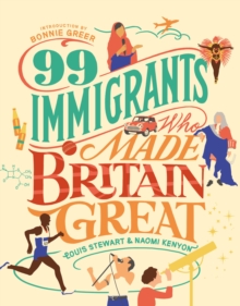 99 Immigrants Who Made Britain Great