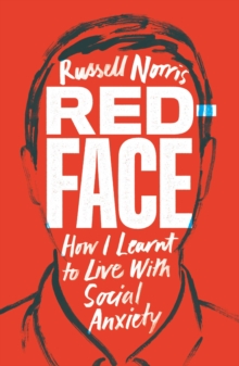 Red Face : How I Learnt to Live With Social Anxiety