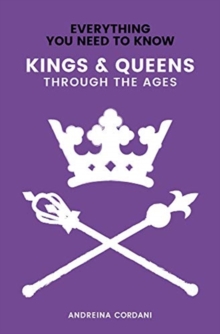 Kings & Queens : Through the Ages, Paperback / softback Book Kings & Queens : Through the Ages, Paperback / softback Book
