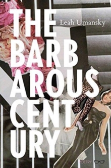 The Barbarous Century, Paperback / softback Book The Barbarous Century, Paperback / softback Book