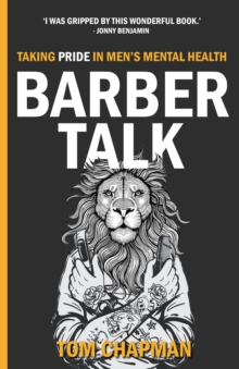 Barber Talk : Taking Pride in Men's Mental Health, Paperback / softback Book Barber Talk : Taking Pride in Men's Mental Health, Paperback / softback Book