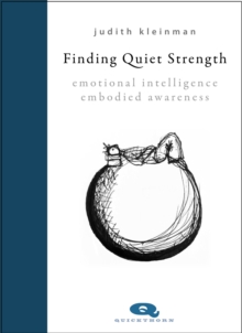 Finding Quiet Strength : Emotional Intelligence, Embodied Awareness