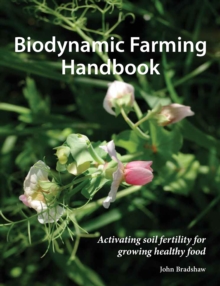 Biodynamic Farming Handbook : Activating soil fertility for growing healthy food