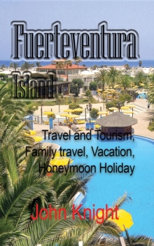 Fuerteventura Island : Travel and Tourism, Family travel, Vacation, Honeymoon Holiday