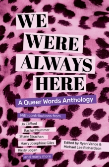 We Were Always Here : A Queer Words Anthology