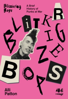 Blitzkrieg Bops : A Brief History of Punks at War