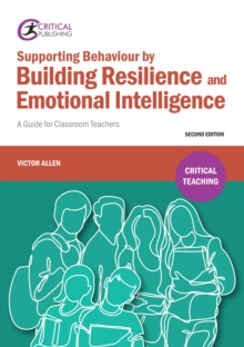 Supporting Behaviour by Building Resilience and Emotional Intelligence : A Guide for Classroom Teachers