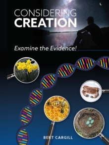 Considering Creation : Examine the Evidence