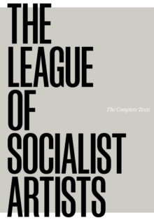 The League of Socialist Artists : The Complete Texts
