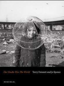 Terry Dennett & Jo Spence: Our Studio Was The World : Fighting Discrimination Against the Gypsy, Roma and Traveller Community