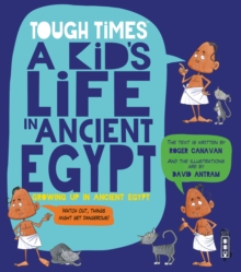 Hard Times: A Kid's Life in Ancient Egypt, Paperback / softback Book Hard Times: A Kid's Life in Ancient Egypt, Paperback / softback Book