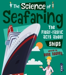 The Science of Seafaring : The Float-tastic Facts about Ships, Paperback / softback Book The Science of Seafaring : The Float-tastic Facts about Ships, Paperback / softback Book