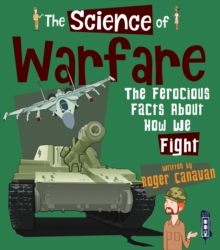 The Science of Warfare : The Ferocious Facts about how we Fight, Paperback / softback Book The Science of Warfare : The Ferocious Facts about how we Fight, Paperback / softback Book