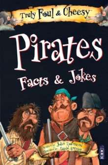 Truly Foul & Cheesy Pirates Facts and Jokes Book, Paperback / softback Book Truly Foul & Cheesy Pirates Facts and Jokes Book, Paperback / softback Book